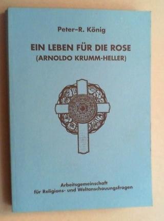 Ein Leben für die Rose. (Arnoldo Krumm-Heller) (Hiram-Edition)