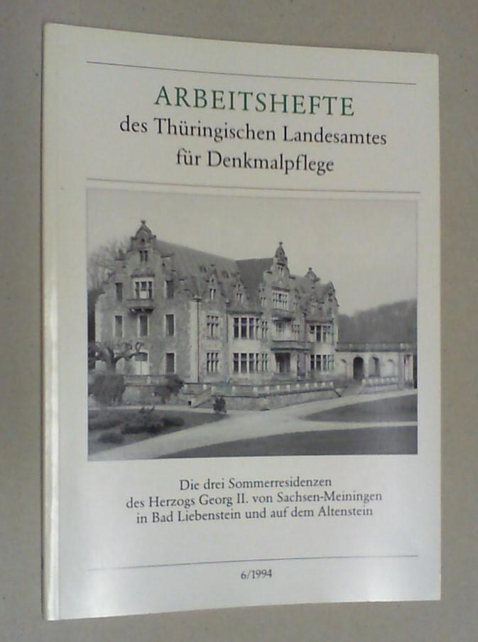 Die drei Sommerresidenzen des Herzogs Georg II. von Sachsen-Meiningen in Bad Liebenstein und auf dem Altenstein : Baugeschichte - Deutung - Denkmalpflege.
