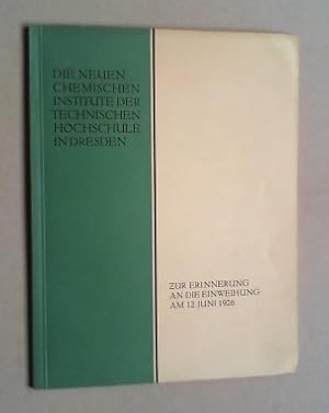 Die neuen chemischen Institute der Technischen Hochschule in Dresden. Zur Erinnerung an die Einwe...