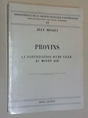 Provins. La fortification d'une ville au Moyen Age.