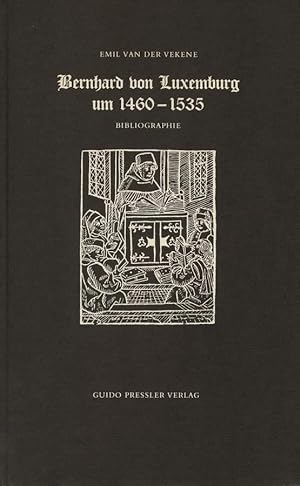 Bernhard von Luxemburg um 1460-1535. Bibliographie seiner gedruckten Schriften.
