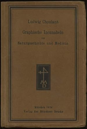 Graphische Incunabeln für Naturgeschichte und Medicin. Enthaltend Geschichte und Bibliographie de...