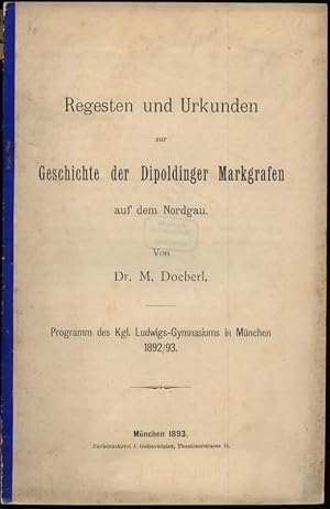 Regesten und Urkunden zur Geschichte der Dipoldinger Markgrafen auf dem Nordgau.