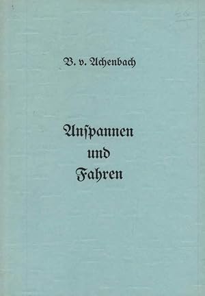 Anspannen und Fahren. Arbeit mit der Doppellonge sowie Anhaltspunkte für Beschirrung und Bespannu...