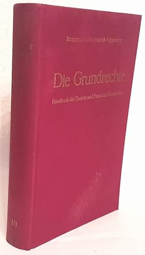 Die Grundrechte. Handbuch der Theorie und Praxis der Grundrechte. 1. Band: Die Grundrechte in der...