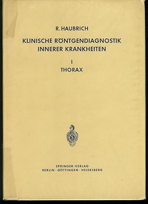 Klinische Röntgendiagnostik innerer Krankheiten. Bd. 1. Thorax