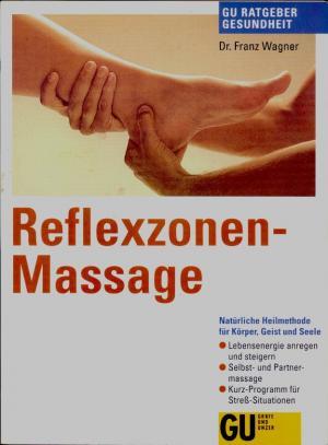 Reflexzonen - Massage - Natürliche Heilmethode für Körper, Geist und Seele.