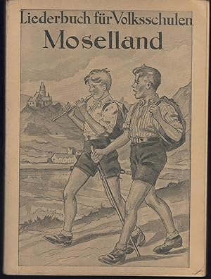 Liederbuch fuer Volksschulen Moselland II. Teil fuenftes bis achtes Schuljahr