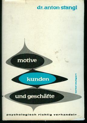 Motive, Kunden und Geschäfte Psychologiesch richtig verhandeln mit 8 Bildtafeln von Wilhelm Lutz