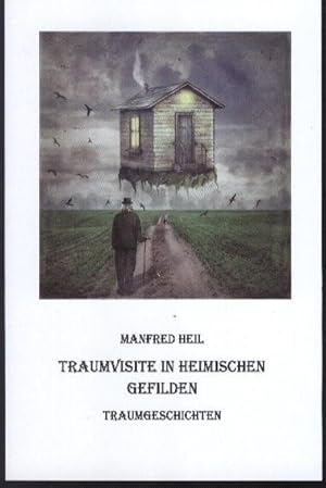 Traumvisite in heimischen Gefilden : Traumgeschichten. Manfred Heil