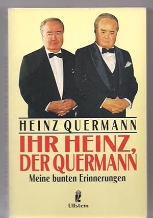 Ihr Heinz, der Quermann - Meine bunten Erinnerungen,