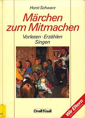 Märchen zum Mitmachen. Vorlesen, Erzählen, Singen