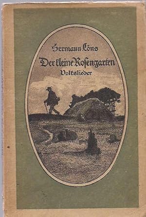 Der kleine Rosengarten. Volkslieder von Hermann Löns 44. - 49. Tsd.