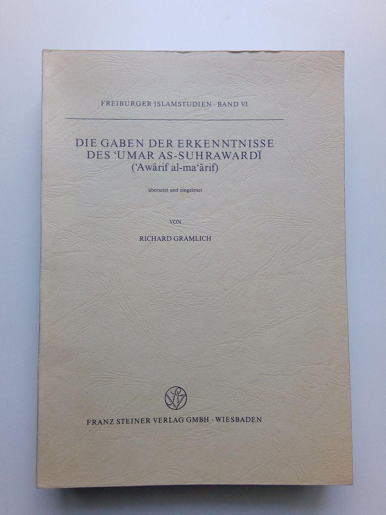 Die Gaben der Erkenntnisse des Umar as-Suhrawardi: (Awarif al-ma arif). - Gramlich, Richard (Übers. und Einleitung)