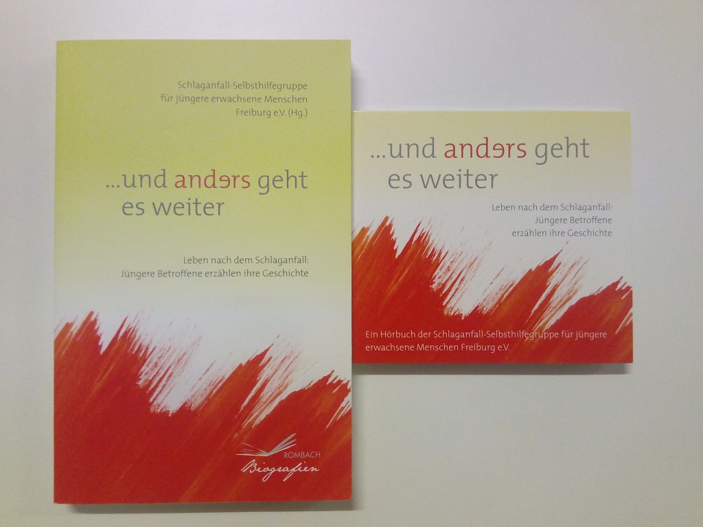 und anders geht es weiter. Leben nach dem Schlaganfall: Jüngere Betroffene erzählen ihre Geschichte (Buch und CD) - Schlaganfall-Selbsthilfegruppe für jüngere erwachsene Menschen Freiburg e.V. (Hg.)