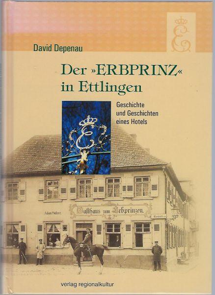 Der 'Erbprinz' in Ettlingen (Beiträge zur Geschichte der Stadt Ettlingen): Geschichte und Geschichten eines Hotels