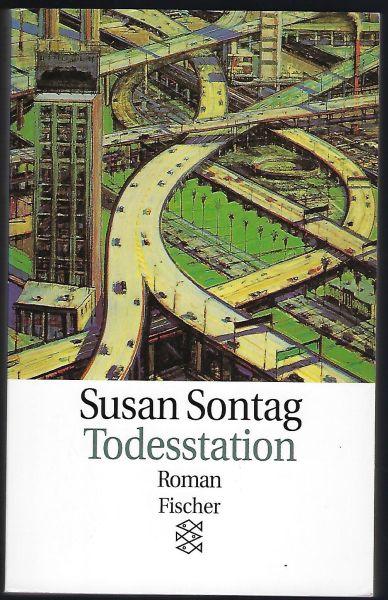 Todesstation. Roman. Aus dem Amerikanischen von Jörg Trobitius - Sontag, Susan