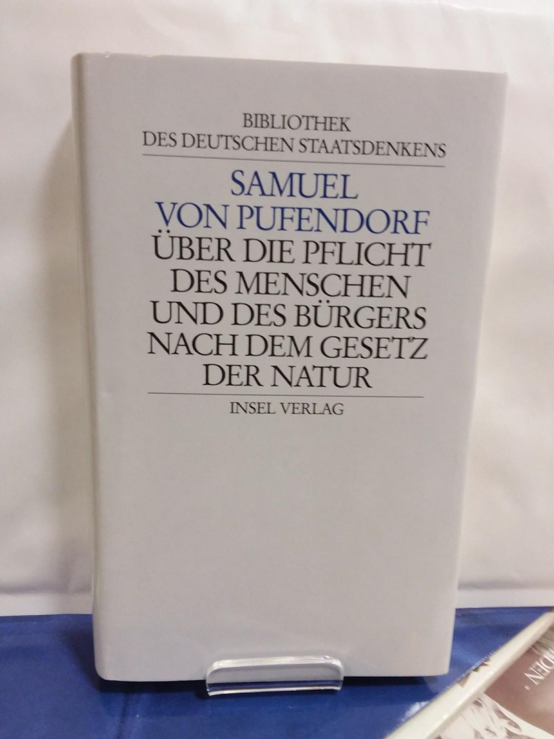 Bibliothek des deutschen Staatsdenkens: Band 1: Samuel von Pufendorf: Über die Pflicht des Menschen und des Bürgers nach dem Gesetz der Natur