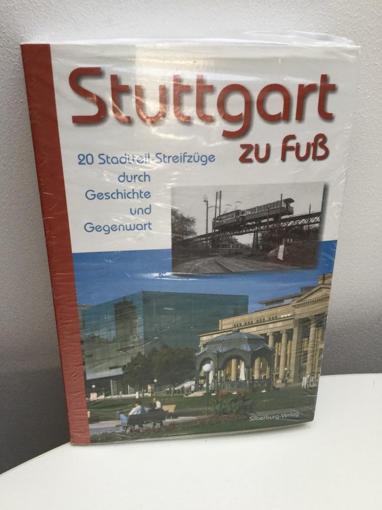 Stuttgart zu Fuß: 20 Stadtteil-Streifzüge durch Geschichte und Gegenwart