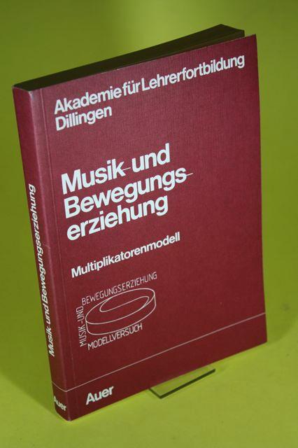 Musik- und Bewegungserziehung. Multiplikatorenmodell - Ein Modellversuch - Ernst, Hans-Bruno