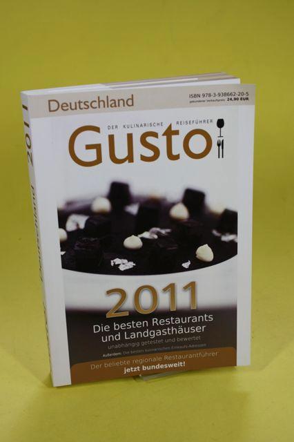 Gusto Deutschland 2011 - Die besten Restaurants und Landgasthäuser - unabhängig getestet und bewertet. Der kulinarische Reiseführer. - Gusto Media / Oberhäuser, Markus J. (Hrsg./Red.)