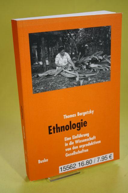 Ethnologie: Eine Einführung in die Wissenschaft von den urproduktiven Gesellschaften