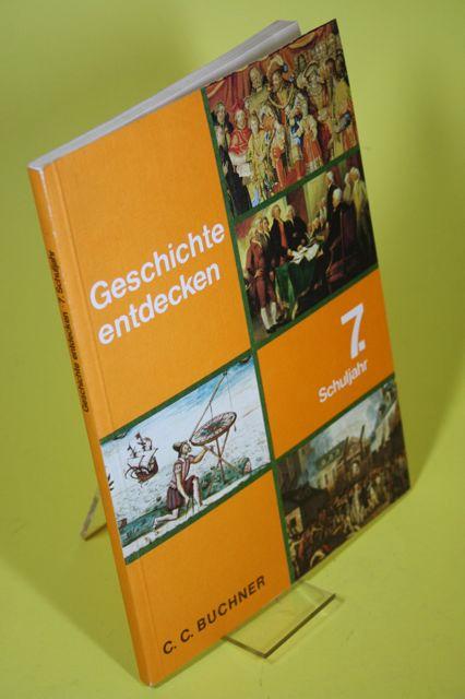 Geschichte entdecken - Schuljahr 7. Neuzeit - Filser, Karl / Grünke, Günter u.a. (bearb.)