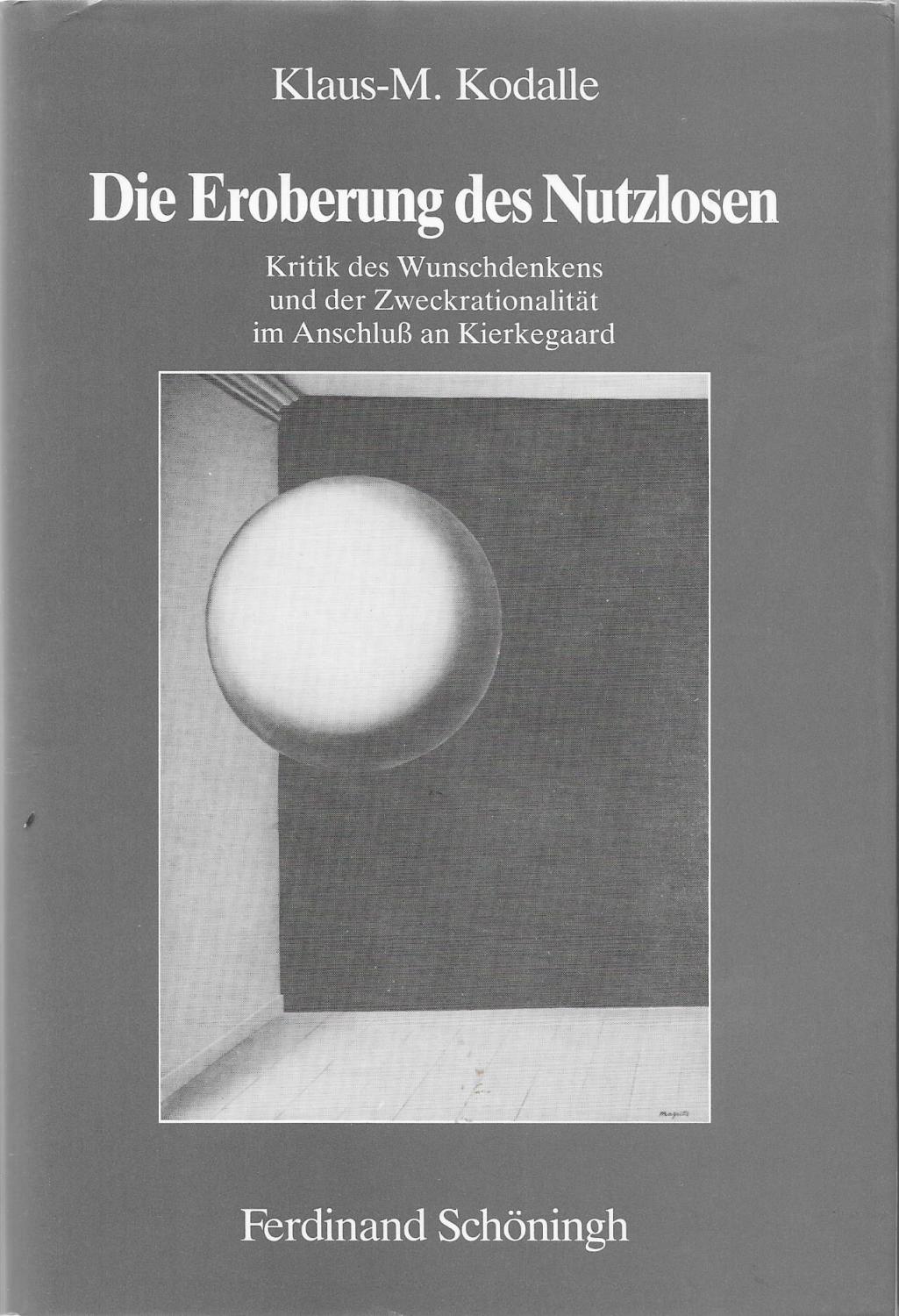 Die Eroberung des Nutzlosen - Klaus - M. Kodalle