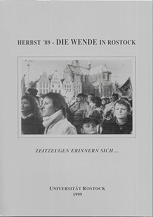 Herbst '89 - Die Wende in Rostock - Zeitzeugen erinnern Sich