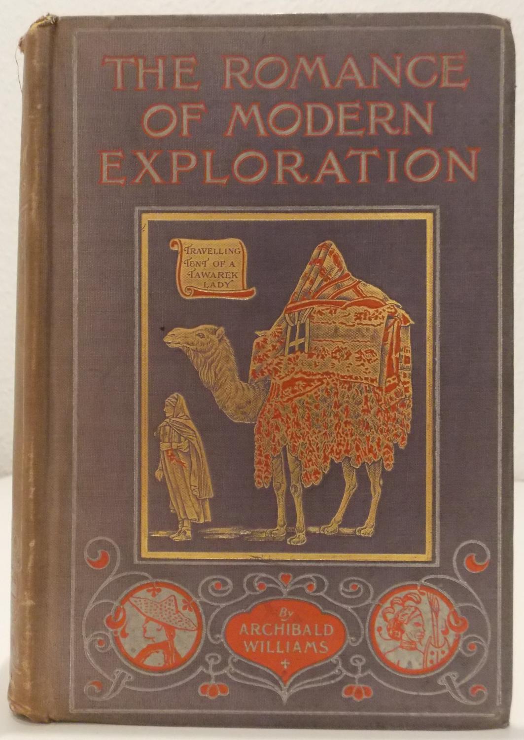 The Romance of Modern Exploration: With Descriptions of Curious Customs, Thrilling Adventures and Interesting Discoveries of Explorers in All Parts of the World [1905]