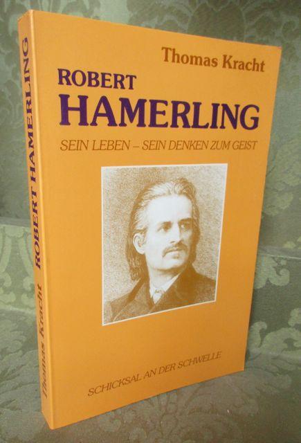 Robert Hamerling. Sein Leben - sein Denken zum Geist.