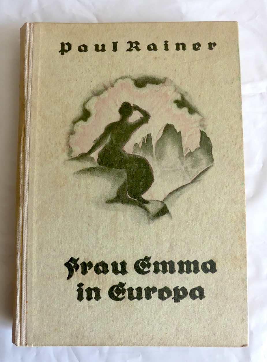 Frau Emma in Europa. Die Geschichte eines arbeitsfrohen Lebens. - Rainer, Paul.