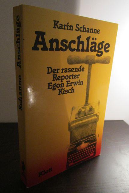 Anschläge. Der rasende Reporter Egon Erwin Kisch. 1. Aufl. (Mit 18 Abb.) -