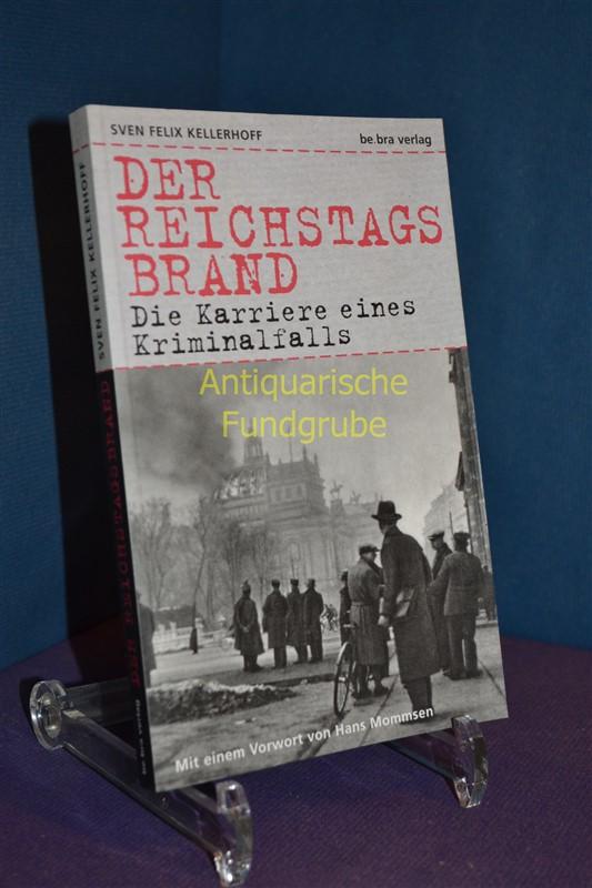 Der Reichstagsbrand: Die Karriere eines Kriminalfalls