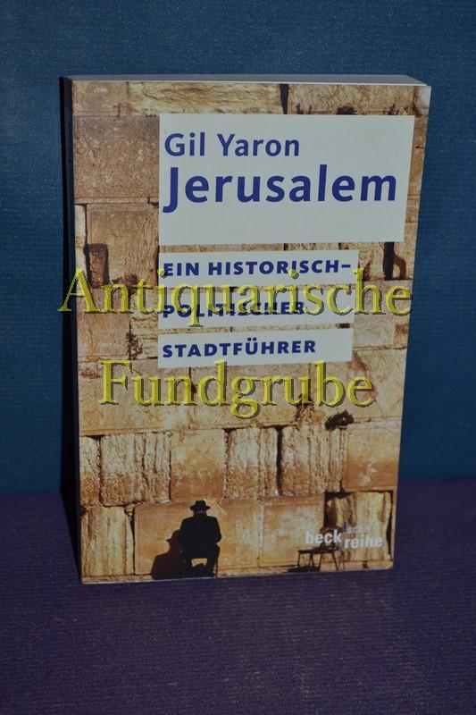 Jerusalem: Ein historisch-politischer Stadtführer (Beck'sche Reihe)