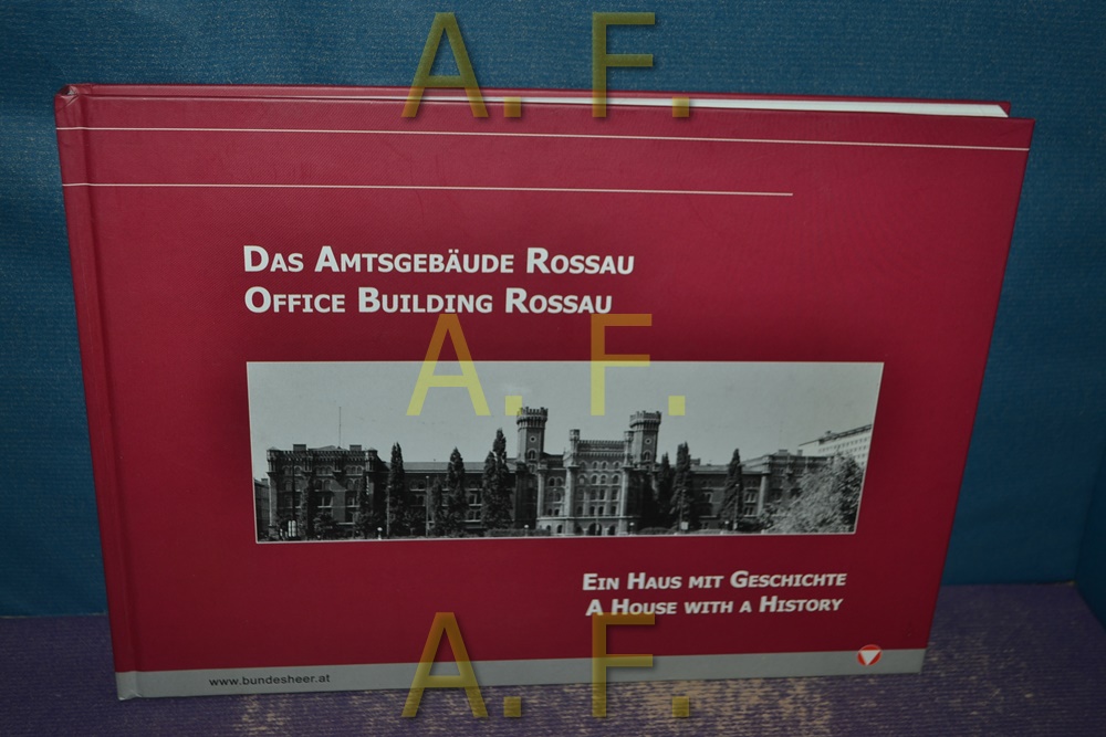 Das Amtsgebäude Roßau - ein Haus mit Geschichte = Office Building Rossau - a house with a history