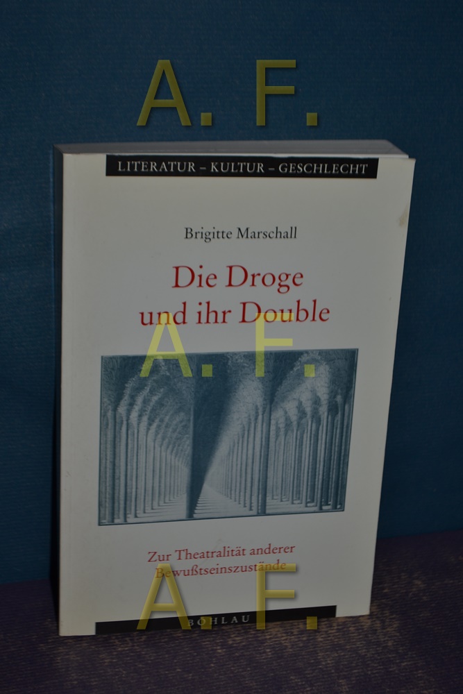 Die Droge und ihr Double. Zur Theatralität anderer Bewußtseinszustände: Zur Theatralität anderer Bewusstseinszustände (Literatur - Kultur - ... und Kulturgeschichte. (Ehem. Große Reihe))