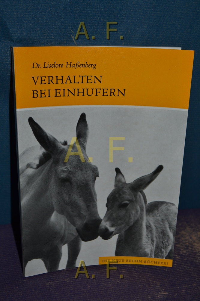 Verhalten bei Einhufern (Beiträge zu einem Ethogramm für Equiden) : Die neue Brehm-Bücherei - 427.