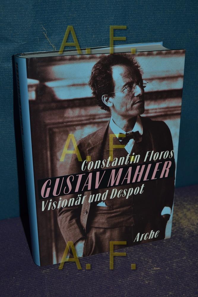 Gustav Mahler: Visionär und Despot