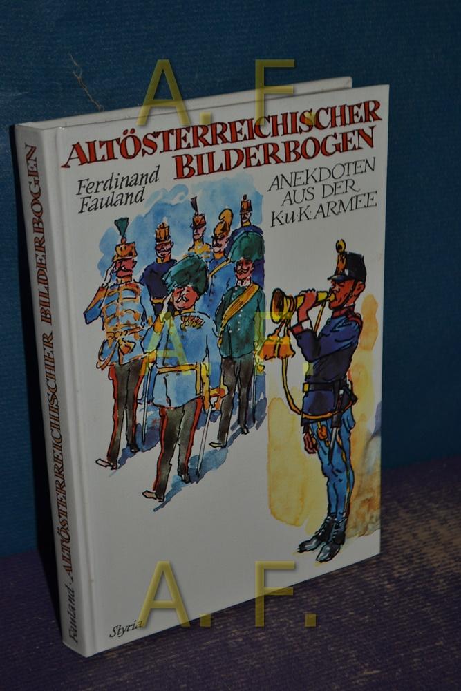 Altösterreichischer Bilderbogen: Anekdoten aus der k.u.k. Armee