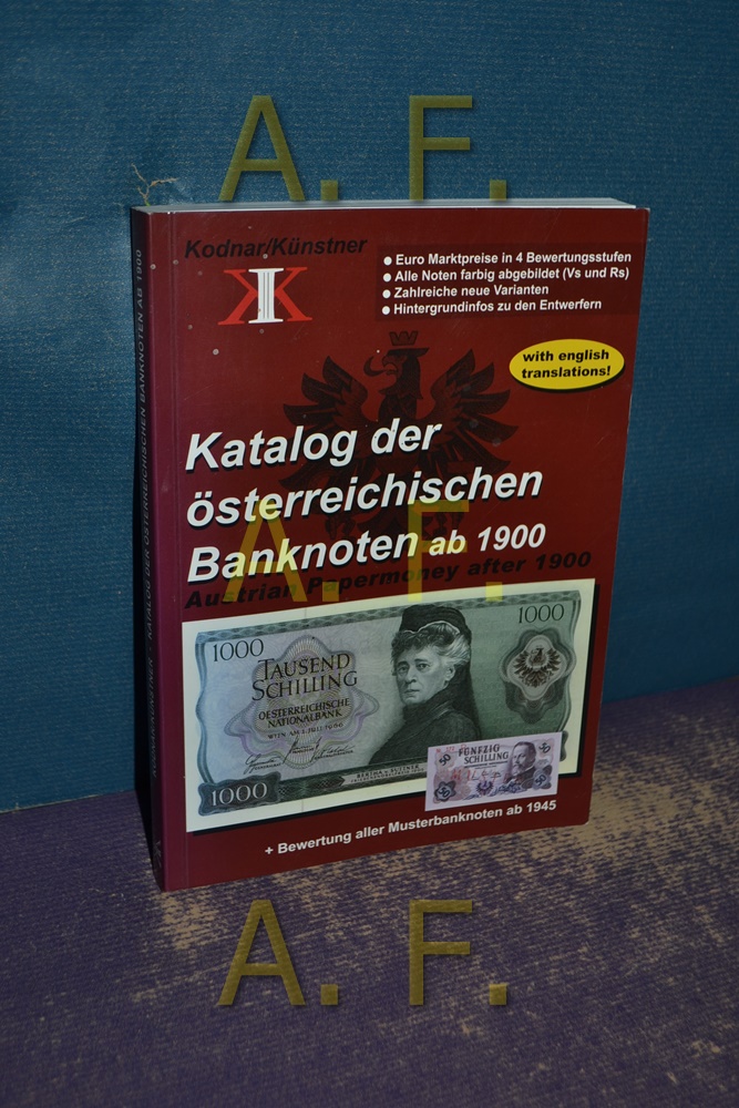 Katalog der österreichischen Banknoten ab 1900: Austrian Papermoney after 1900. Die österreichischen Banknoten ab 1900 mit Euro Preisen in 4 Bewertungsstufen. Komplett in Farbe - Kodnar, Johann und Norbert Künstner