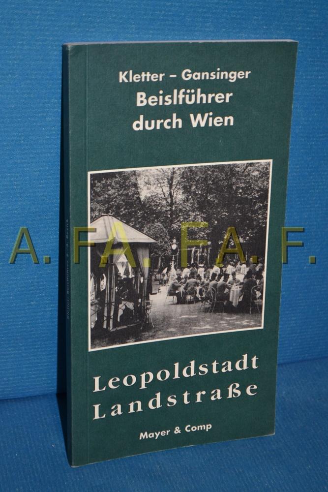 Beislführer durch Wien. Leopoldstadt - Landstrasse - Gerhard Kletter und Gansinger