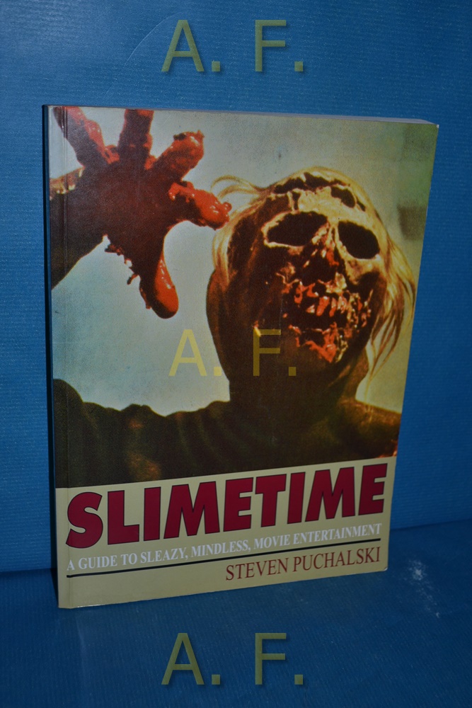 Slimetime : A Guide to Sleazy, Mindless, Movie Entertainment - Puchalski, Steven