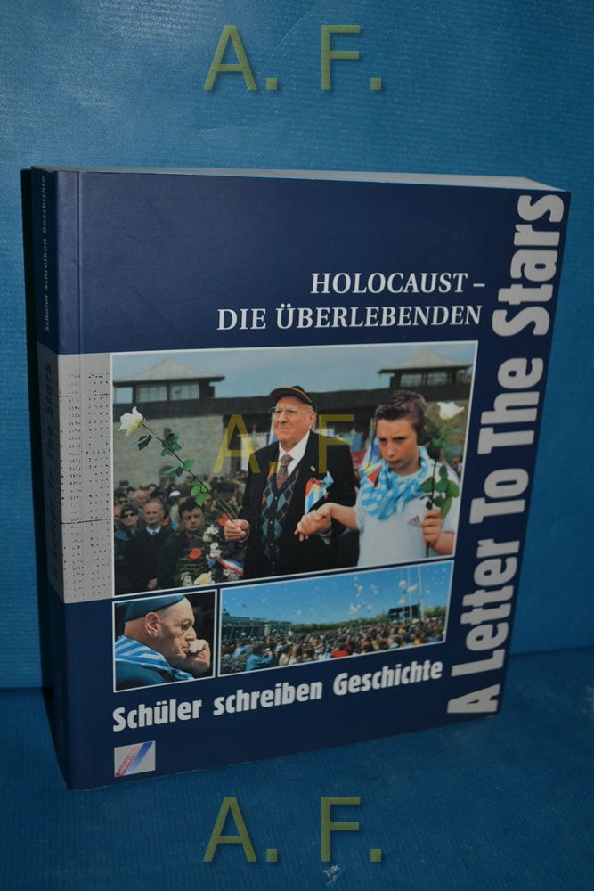 A letter to the stars : Holocaust - die Überlebenden , Schüler schreiben Geschichte. - Kuba, Andreas (Herausgeber)