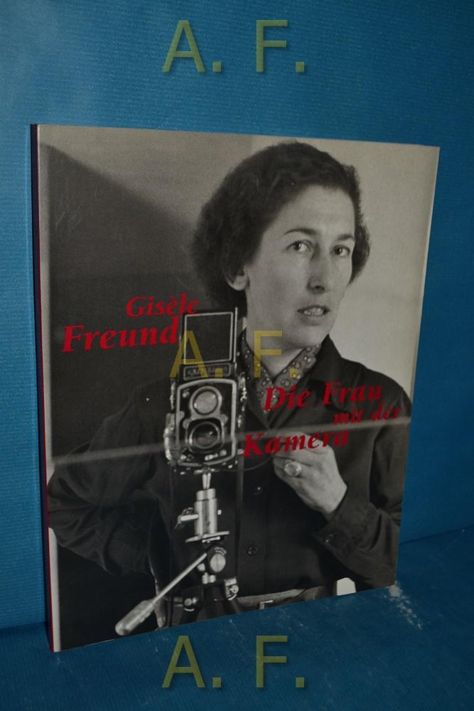 Gisèle Freund : die Frau mit der Kamera, Fotografien 1929 - 1988 [anlässlich der Ausstellung Gisèle Freund - die Frau mit der Kamera, die vom 27. Mai - 10. Juli 1992 im BAT-Kunstfoyer Hamburg im Rahmen der Hammoniale - Festival der Frauen und in Kooperati - Freund, Gisèle und Hans Puttnies