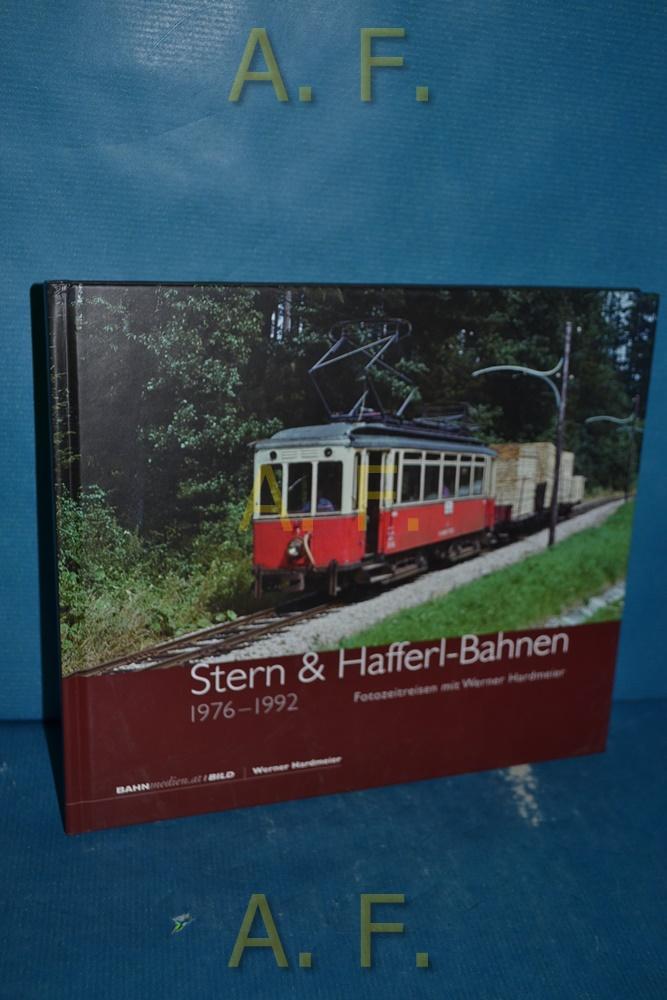 Stern & Hafferl-Bahnen 1976-1992 : Fotozeitreisen mit Werner Hardmeier. - Hardmeier, Werner