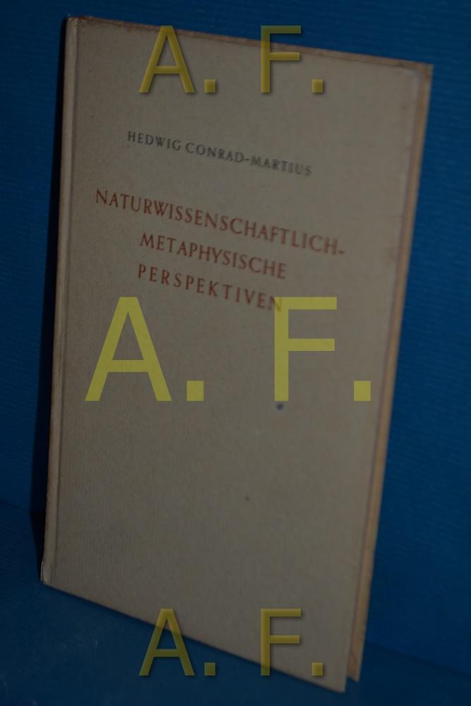 Naturwissenschaftlich-metaphysische Perspektiven. Drei Vorträge. - Conrad - Martius, Hedwig