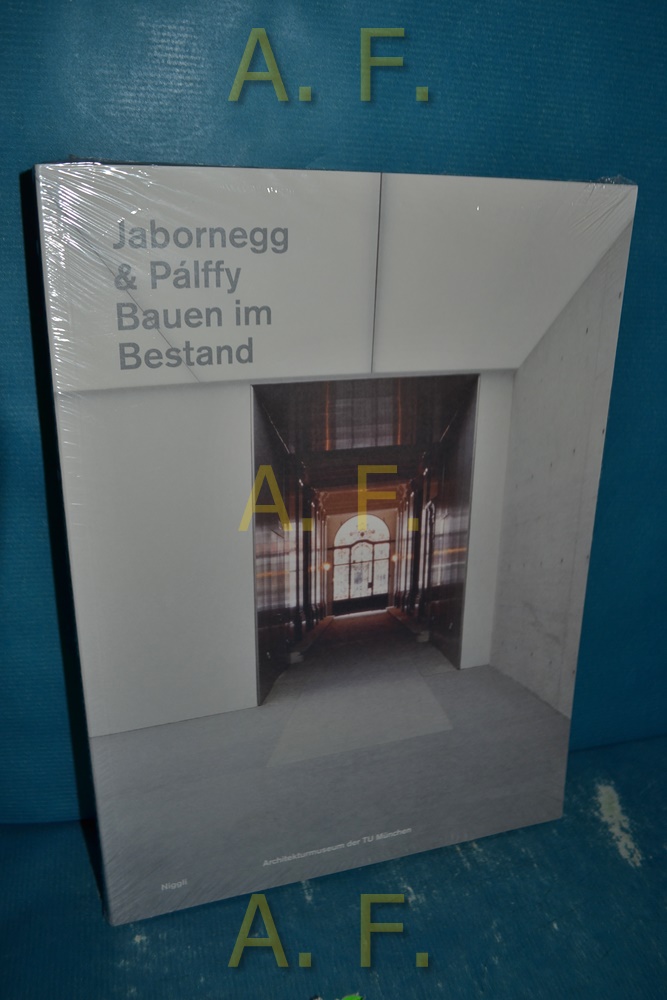 Jabornegg & Pálffy - Bauen im Bestand. - Nerdinger, Winfried (Hrsg.)