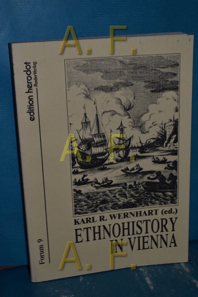 Ethnohistory in Vienna Karl R. Wernhart (ed.) / Forum , Bd. 9