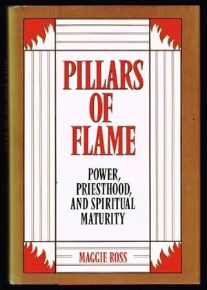 Pillars of Flame: Power, Priesthood, and Spiritual Maturity